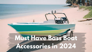 Must Have Bass Boat Accessories in 2024